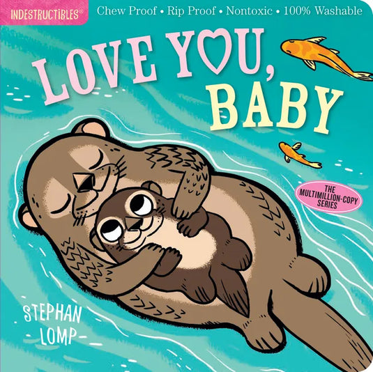 Indestructibles: Love You, Baby: Chew Proof - Rip Proof - Nontoxic - 100% Washable (Book for Babies, Newborn Books, Safe to Chew) - Paperback