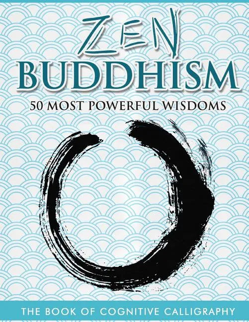 Zen Buddhism 50 Most Powerful Wisdoms - Paperback