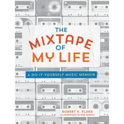 The Mixtape of My Life: A Do-It-Yourself Music Memoir - Paperback