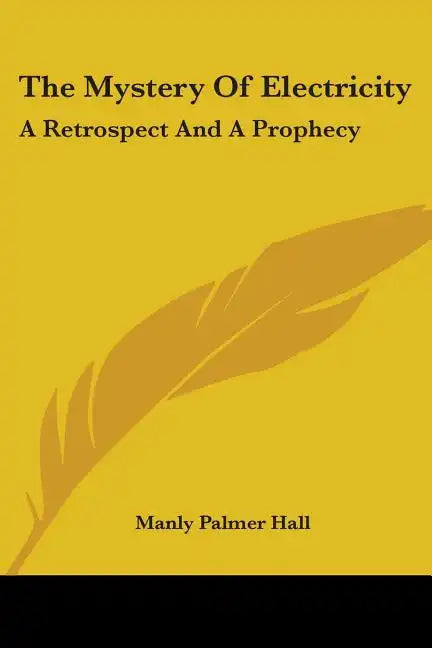 The Mystery Of Electricity: A Retrospect And A Prophecy - Paperback