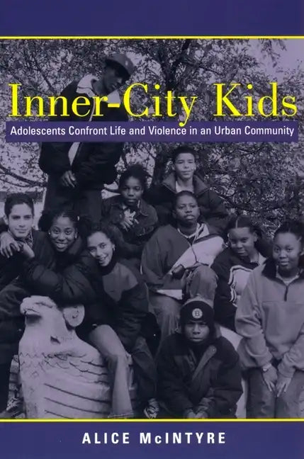 Inner City Kids: Adolescents Confront Life and Violence in an Urban Community - Paperback