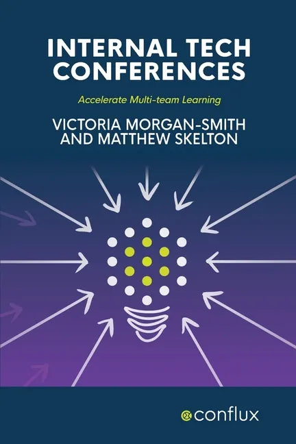 Internal Tech Conferences: Accelerate Multi-team Learning - Paperback