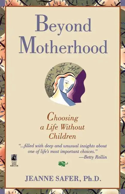 Beyond Motherhood: Choosing a Life Without Children - Paperback