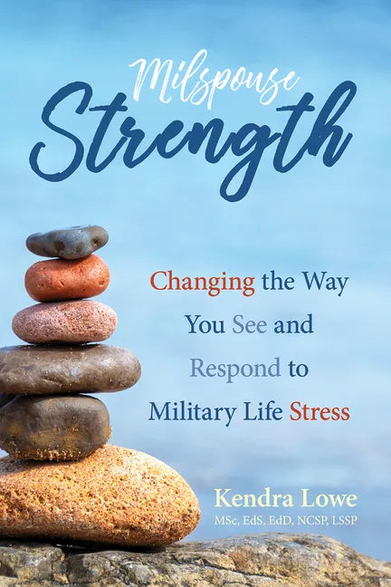 Milspouse Strength: Changing the Way You See and Respond to Military Life Stress - Paperback