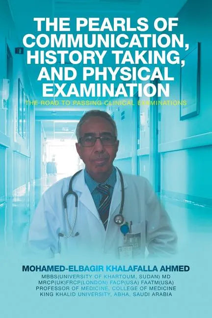 The Pearls of Communication, History Taking, and Physical Examination: The Road to Passing Clinical Examinations - Paperback