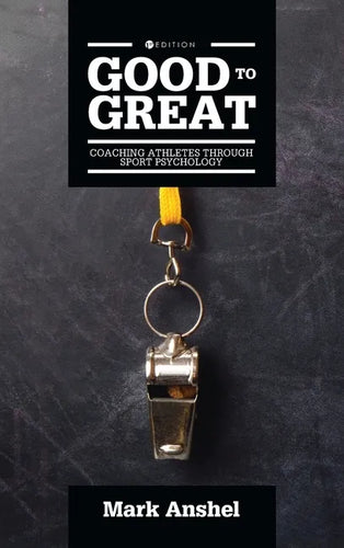 Good to Great: Coaching Athletes Through Sport Psychology - Hardcover