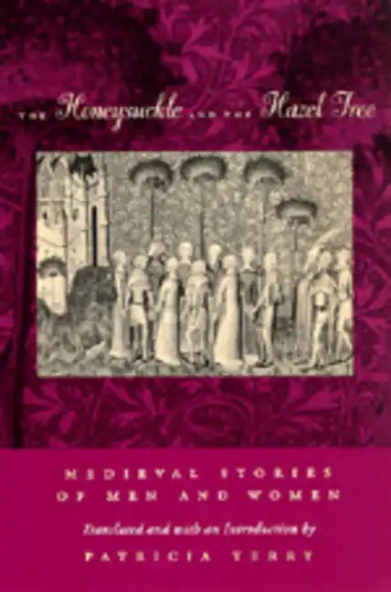The Honeysuckle and the Hazel Tree: Medieval Stories of Men and Women - Paperback