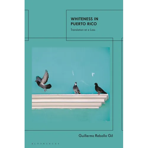 Whiteness In Puerto Rico: Translation at a Loss - Paperback