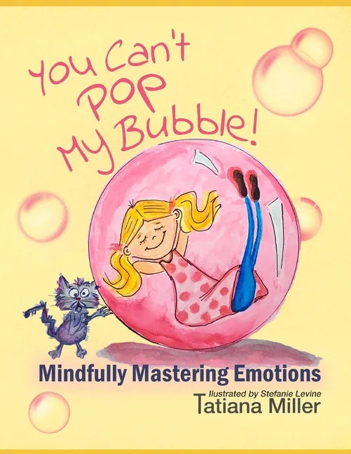 You Can't Pop My Bubble!: Mindfully Mastering Emotions - Paperback