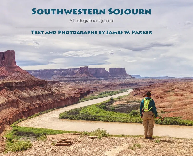 Southwestern Sojourn: A Photographer's Journal - Hardcover