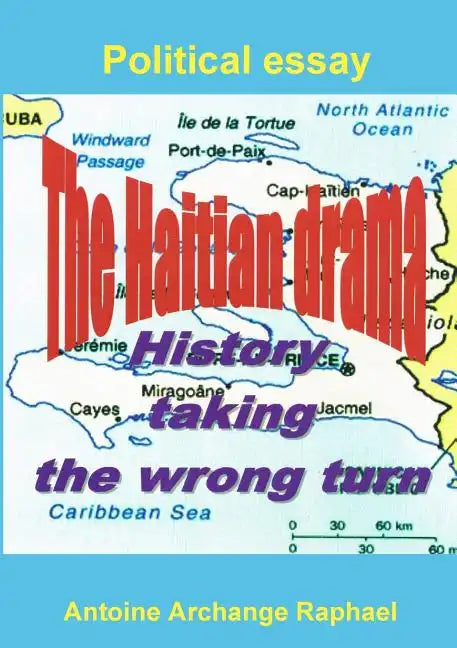 The Haitian drama, history taking the wrong turn - Paperback