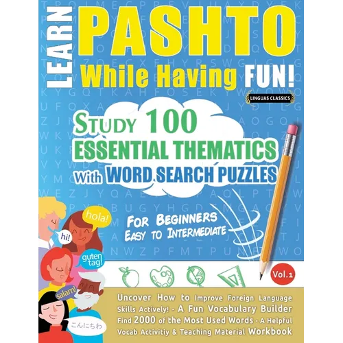 Learn Pashto While Having Fun! - For Beginners: Easy to Intermediate - Study 100 Essential Thematics with Word Search Puzzles - Vol.1 - Paperback