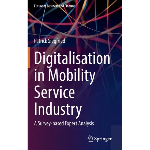 Digitalisation in Mobility Service Industry: A Survey-Based Expert Analysis - Hardcover