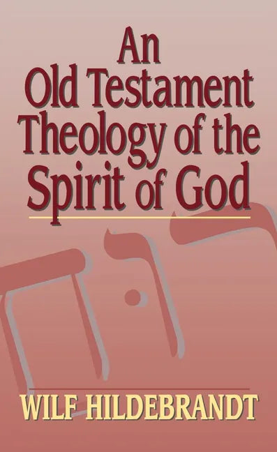 An Old Testament Theology of the Spirit of God - Hardcover
