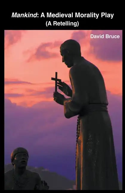 Mankind: A Medieval Morality Play (A Retelling) - Paperback