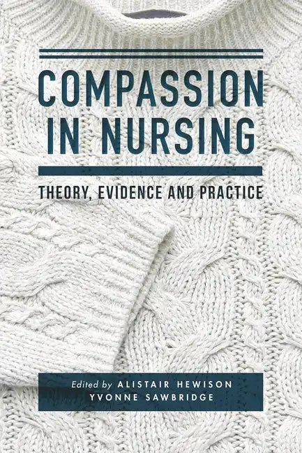 Compassion in Nursing: Theory, Evidence and Practice - Paperback