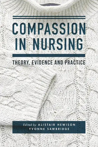 Compassion in Nursing: Theory, Evidence and Practice - Paperback