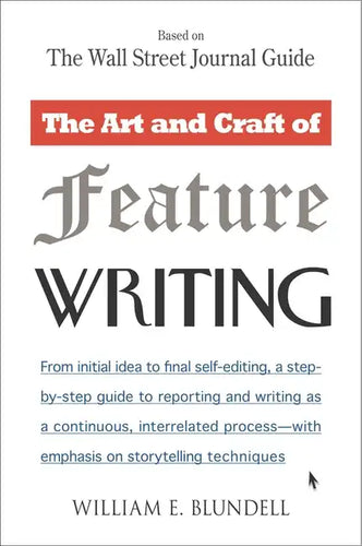 The Art and Craft of Feature Writing: Based on the Wall Street Journal Guide - Paperback