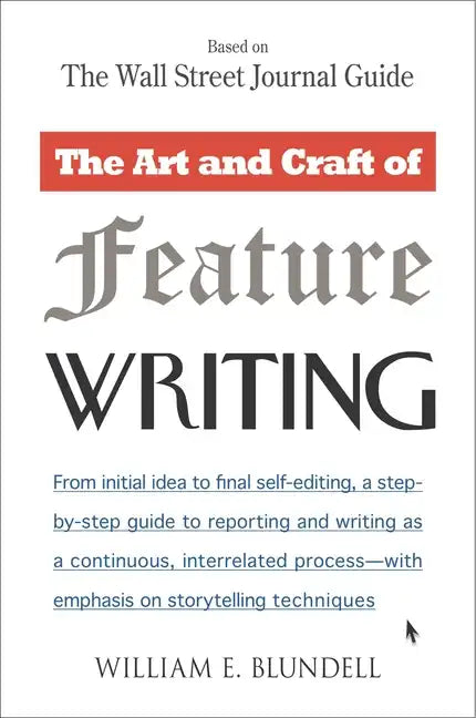 The Art and Craft of Feature Writing: Based on the Wall Street Journal Guide - Paperback