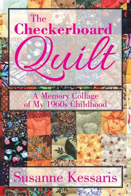 The Checkerboard Quilt: A Memory Collage of My 1960s Childhood - Paperback