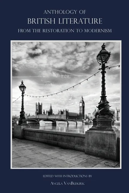 Anthology of British Literature: From the Restoration to Modernism - Paperback