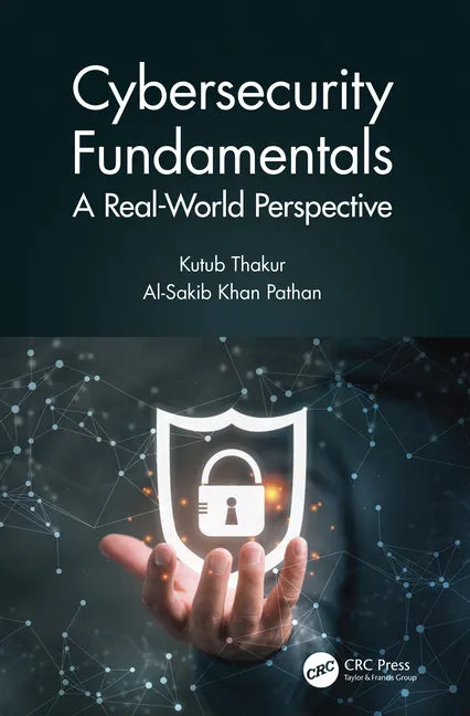 Cybersecurity Fundamentals: A Real-World Perspective - Paperback
