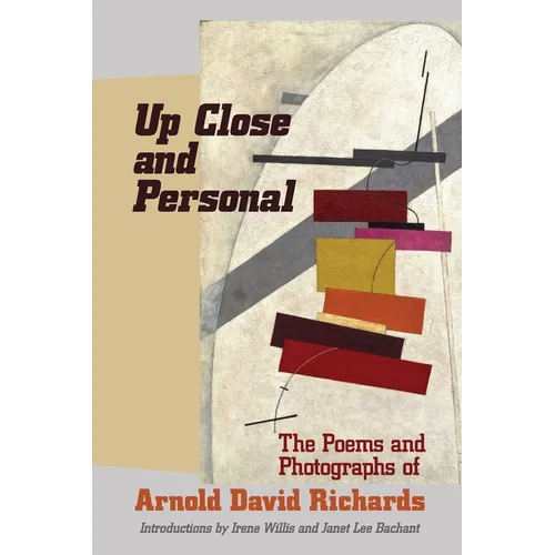 Up Close and Personal: The Poems and Photographs of Arnold David Richards - Paperback