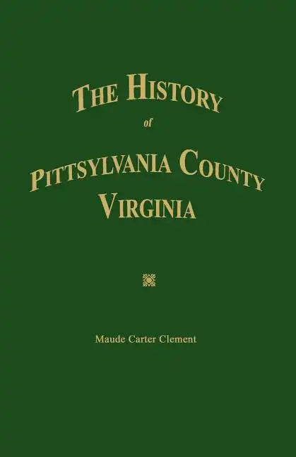 The History of Pittsylvania County, Virginia. - Paperback