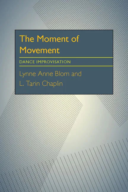The Moment Of Movement: Dance Improvisation - Paperback