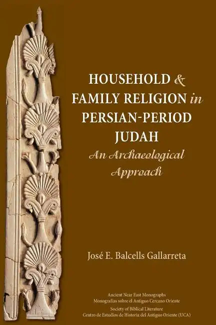 Household and Family Religion in Persian-Period Judah: An Archaeological Approach - Paperback