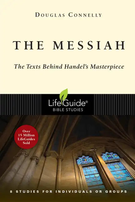 The Messiah: The Texts Behind Handel's Masterpiece: 8 Studies for Individuals or Groups - Paperback