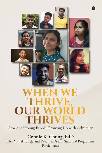 When We Thrive, Our World Thrives: Stories of Young People Growing Up With Adversity - Paperback