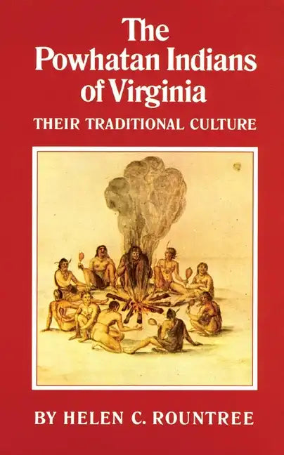 The Powhatan Indians of Virginia: Their Traditional Culture - Paperback