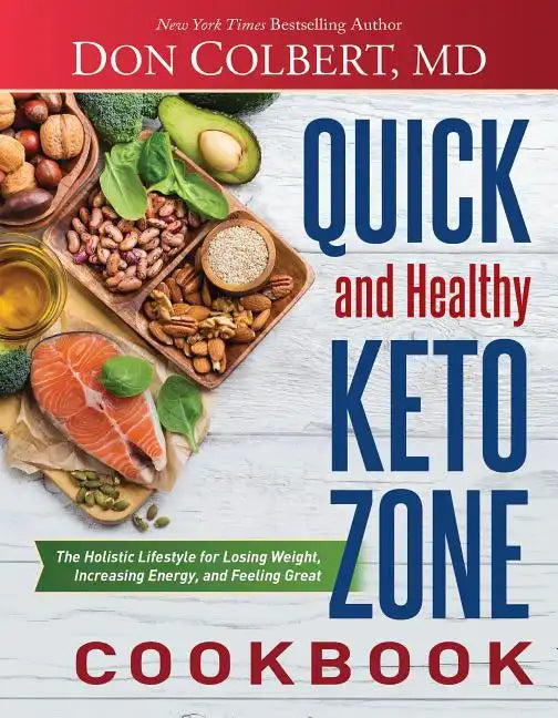 Quick and Healthy Keto Zone Cookbook: The Holistic Lifestyle for Losing Weight, Increasing Energy, and Feeling Great - Hardcover