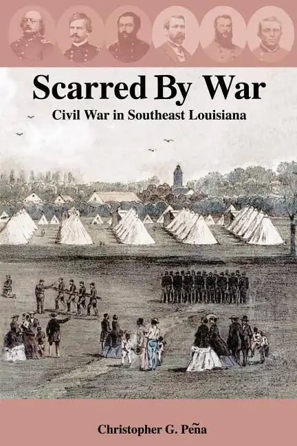 Scarred by War: Civil War in Southeast Louisiana - Paperback
