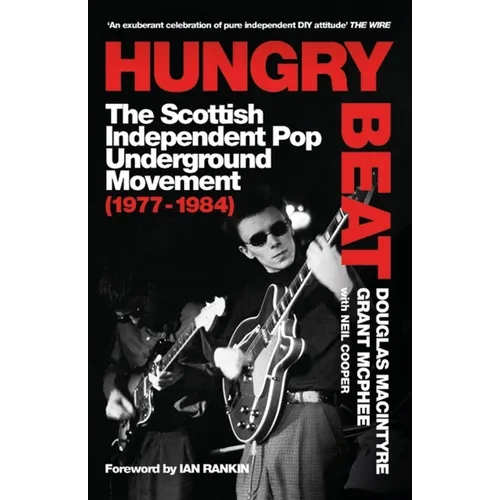 Hungry Beat: The Scottish Independent Pop Underground Movement (1977-1984) - Paperback