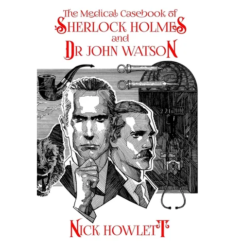 The Medical Casebook of Sherlock Holmes and Doctor Watson - Hardcover