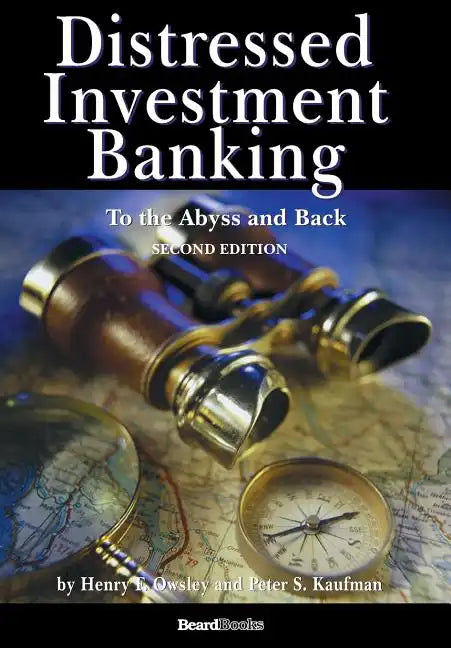 Distressed Investment Banking - To the Abyss and Back - Second Edition - Hardcover