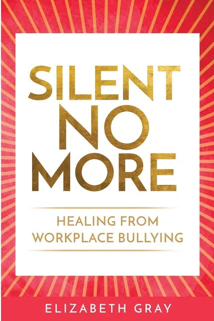 Silent No More: Healing from workplace bullying - Paperback