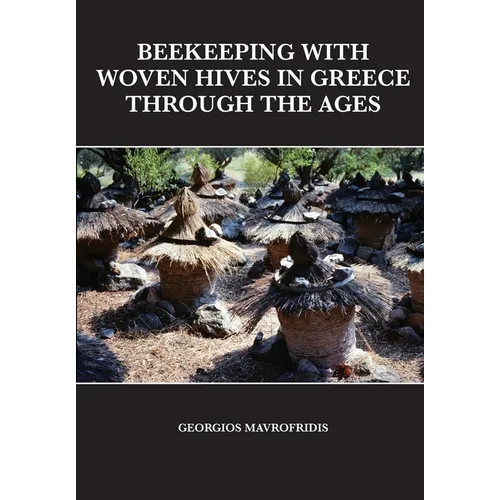 Beekeeping With Woven Hives In Greece Through The Ages - Paperback