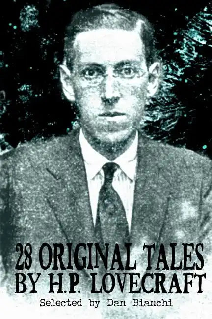 28 Original Stories by H.P. Lovecraft: Selected By Dan Bianchi - Paperback