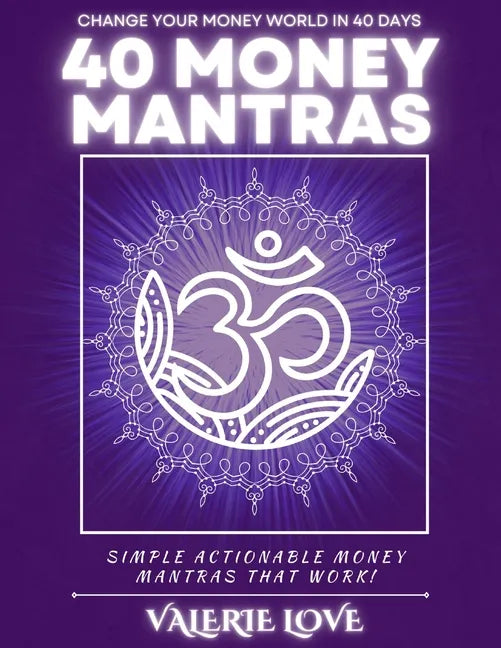 40 Money Mantras: 40 Days to Wealth Consciousness! - Paperback
