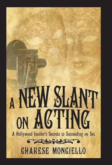 A New Slant on Acting: A Hollywood Insider's Secrets to Succeeding on Set - Hardcover