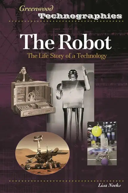 The Robot: The Life Story of a Technology - Hardcover
