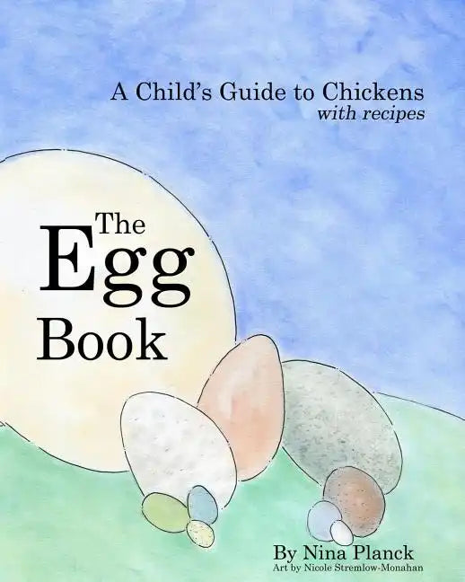 The Egg Book: A Child's Guide to Chickens - Paperback
