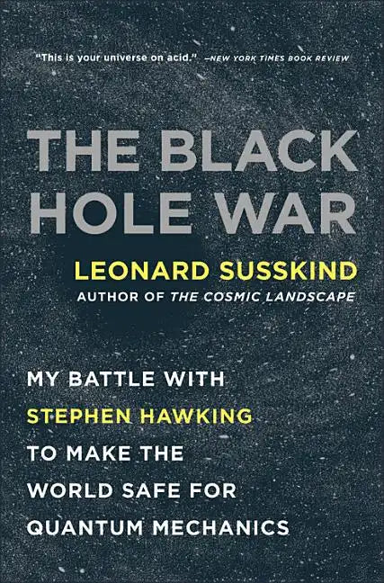 The Black Hole War: My Battle with Stephen Hawking to Make the World Safe for Quantum Mechanics - Paperback