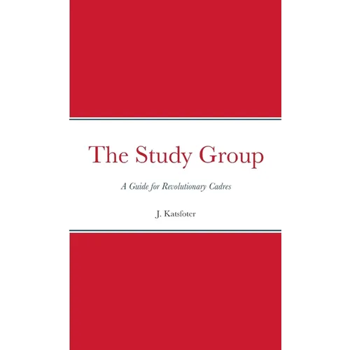 The Study Group: A Guide for Revolutionary Cadres - Paperback