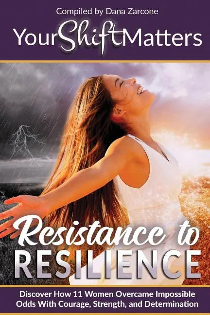 Your Shift Matters: Resistance to Resilience - Paperback
