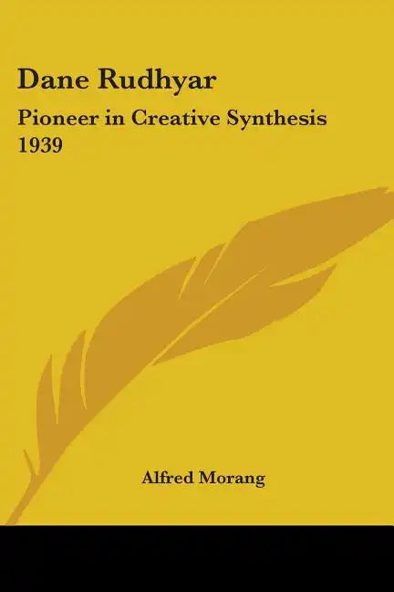 Dane Rudhyar: Pioneer in Creative Synthesis 1939 - Paperback