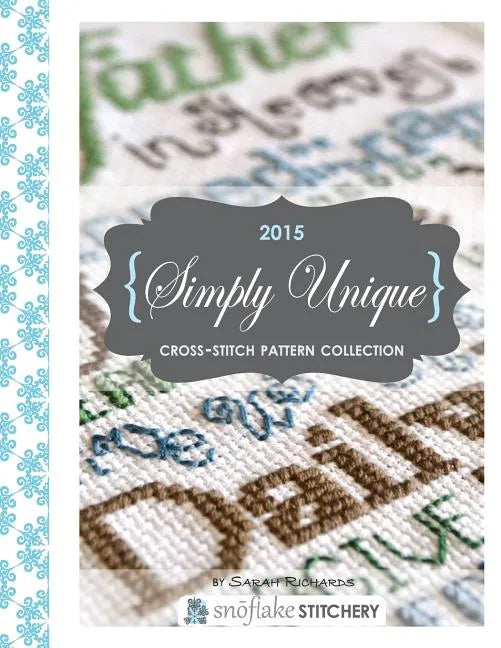 Simply Unique Cross-Stitch: 2015 Cross-Stitch Collection - Paperback